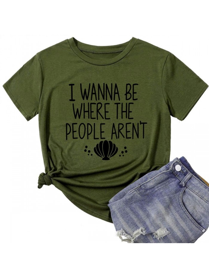 Wanna Be Where The People aren't T-Shirt for Women Vacation Casual Short Sleeve Funny Cute Graphic Tee Tops 